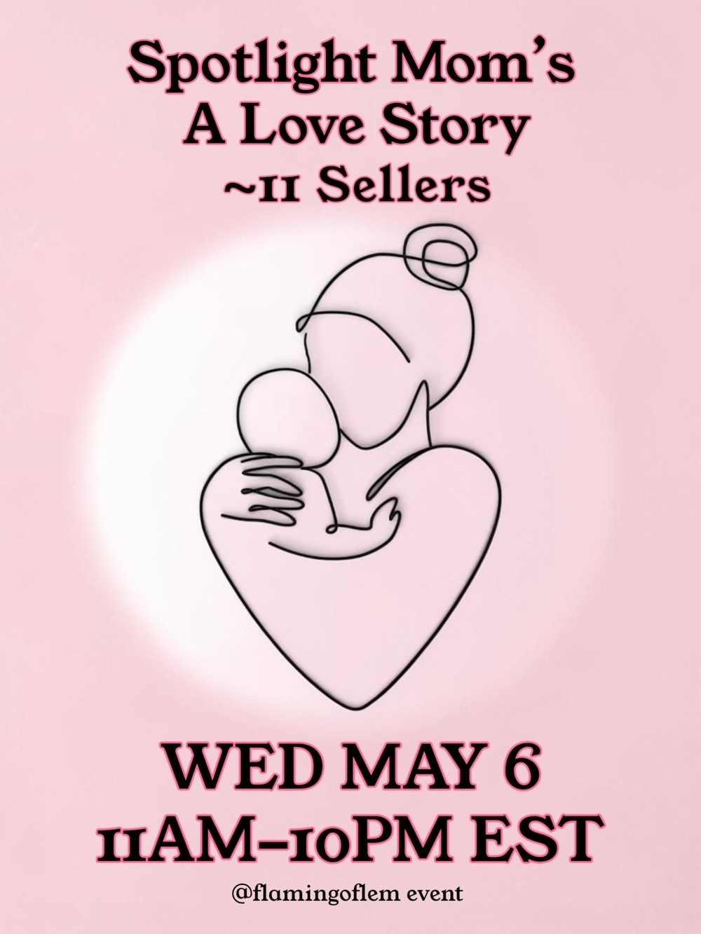 WED MAY 6 SPOTLIGHT MOM'S. A LOVE STORY. 11 SELLERS Sharing Stories. Selling. 🦩